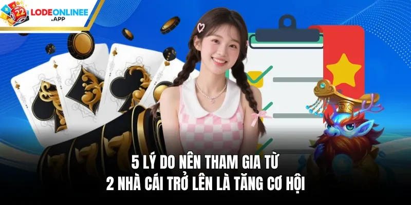 5 lý do nên tham gia từ 2 nhà cái trở lên là tăng cơ hội 
