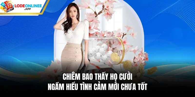 Chiêm bao thấy họ cười ngầm hiểu tình cảm mới chưa tốt