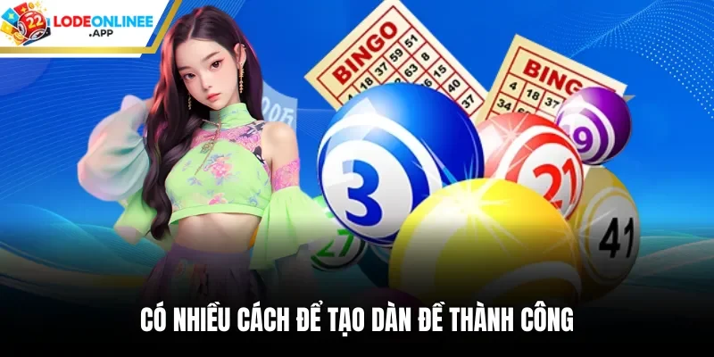 Có nhiều cách để tạo dàn đề thành công
