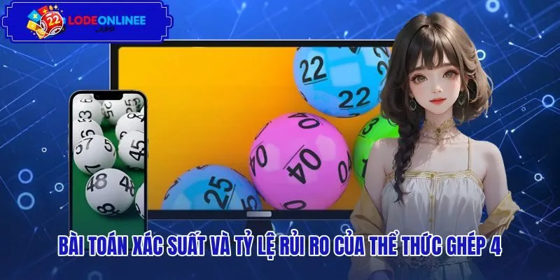 bai-toan-xac-suat-va-ty-le-rui-ro-cua-the-thuc-ghep-4 Tỷ lệ xác suất toán học khi ghép bốn con lô