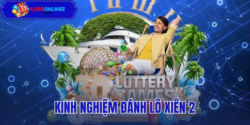 Kinh Nghiệm Đánh Lô Xiên 2 - 4 Bước Ghép Cặp Chuẩn Xác