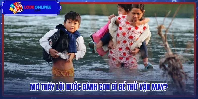 Tra cứu số may mắn dân gian khi chiêm bao lội nước