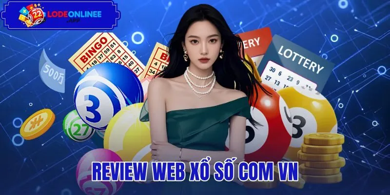 Review Web Xổ Số Com Vn - Tốc Độ Tra Cứu Và Độ An Toàn